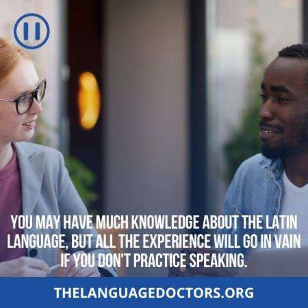 How difficult is it to learn Speaking Latin-you must practice speaking Latin