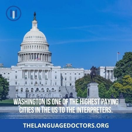 Washington -one of the highest paying city where the interpreters make more money 