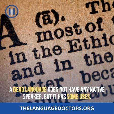 What is Dead language- it has some uses and purpose