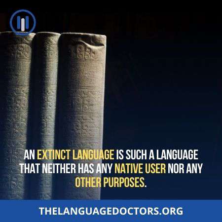 What is an Extinct language-it has neither user nor any purposes 