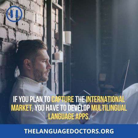 Why is it essential to have multilingual apps-it will help you to capture international market
