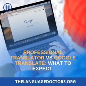 Professional Translator vs Google Translate