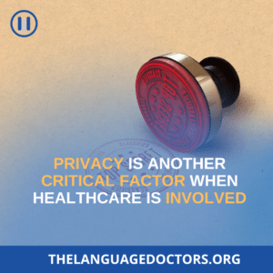 Privacy is another critical factor when healthcare is involved.