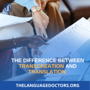 The Difference Between Transcreation and Translation 