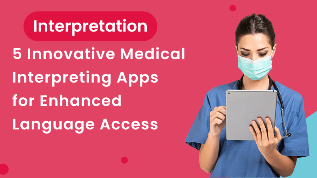 A female doctor. The title says "5 Innovative Medical Interpreting Apps for Enhanced Language Access"