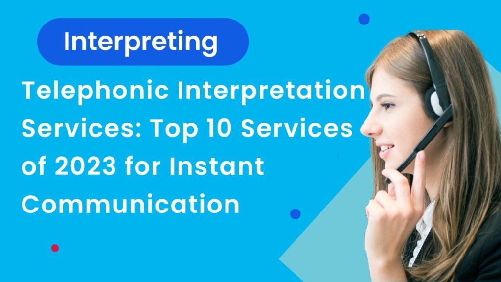 A woman with headphones. The title says "Telephonic Interpretation Services: Top 10 Services of 2023 for Instant Communication"