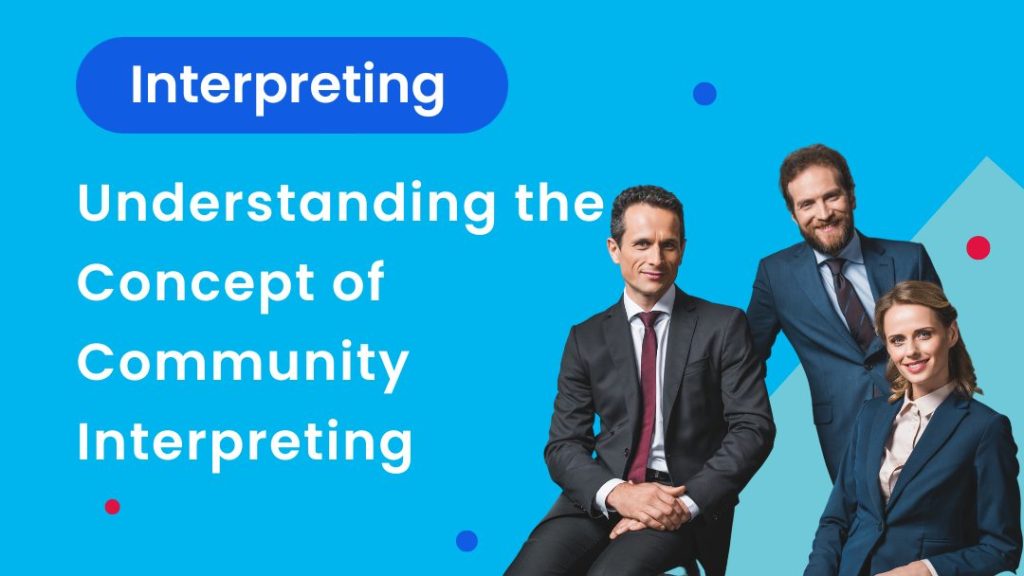 3 interpreters: 2 men and 1 woman. The title says "Understanding the Concept of Community Interpreting"