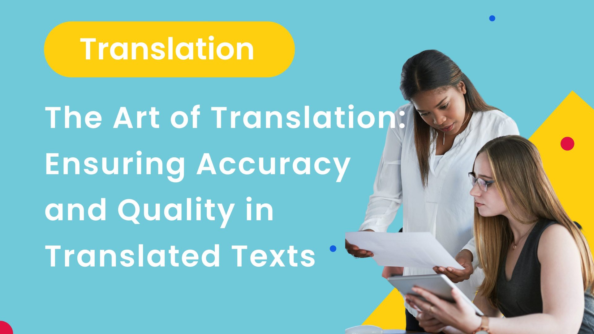 The Art of Translation: Ensuring Accuracy and Quality in Translated Texts